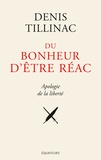 Denis Tillinac - Du bonheur d'être réac - Apologie de la liberté.
