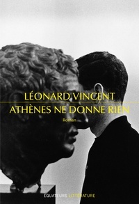 Léonard Vincent - Athènes ne donne rien.