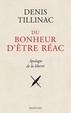 Denis Tillinac - Du bonheur d'être réac - Apologie de la liberté.