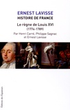 Ernest Lavisse et Henri Carré - Histoire de France - Tome 17, Le règne de Louis XVI (1774-1789).