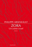 Philippe Arseneault - Zora, un conte cruel.