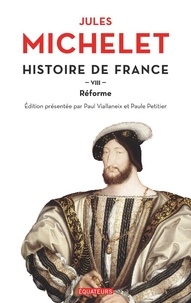 Jules Michelet - Histoire de France - Tome 8, Réforme.