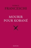 Patrice Franceschi - Mourir pour Kobané.