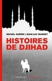 Michel Guérin et Jean-Luc Marret - Histoires de djihad.