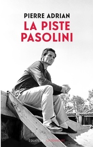 Pierre Adrian - La Piste Pasolini.
