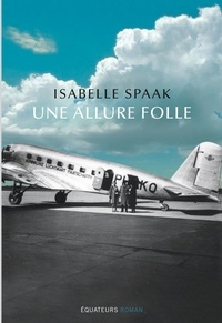 Isabelle Spaak - Une allure folle.