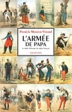 Patrick Monier-Vinard - L'armée de papa - La drôle d'histoire du soldat français.
