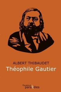 Albert Thibaudet - Théophile Gautier.