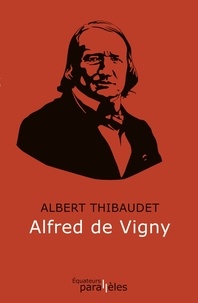 Albert Thibaudet - Alfred de Vigny.