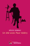 Régis Debray - Un été avec Paul Valéry.
