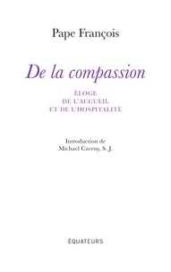  Pape François - De la compassion - Eloge de l'accueil et de l'hospitalité.