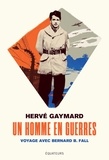 Hervé Gaymard - Un homme en guerres - Voyage avec Bernard B. Fall.