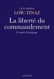 Loïc Finaz - La liberté du commandement - L'esprit d'équipage.