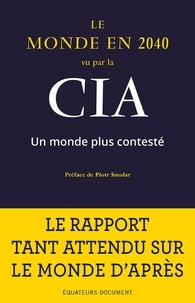  National Intelligence Council et Piotr Smolar - Le monde en 2040 vu par la CIA.