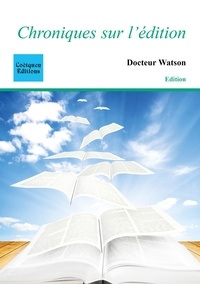  Docteur Watson - Chroniques sur l'édition.
