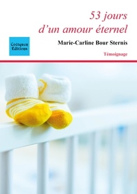 Marie-Carline Bour Sternis - 53 jours d'un amour éternel.