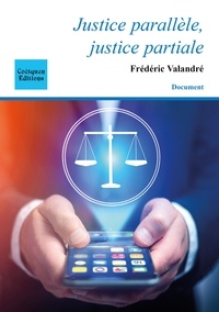 Frédéric Valandré - Justice parallèle, justice partiale.