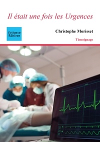 Christophe Morisset - Il était une fois les Urgences.