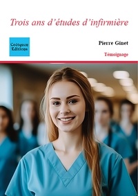 Pierre Ginet - Trois ans d'études d'infirmière.