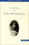 Helena Blavatsky - Isis dévoilée Tome 1 - Science.