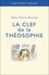 Helena Blavatsky - La clef de la théosophie - Exposé clair, sous forme de questions et de réponses, sur l'éthique, la science et la philosophie....