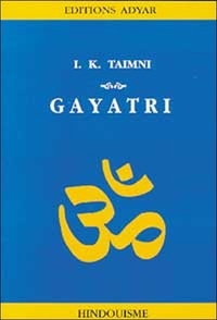 I-K Taimni - Gayatri. La Pratique Religieuse Journaliere Des Hindous.