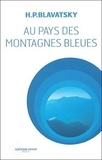 Helena Blavatsky - Au pays des montagnes bleues.