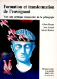 Jean Artaud et Albert Moyne - Formation Et Transformation De L'Enseignant. Vers Une Pratique Renouvelee De La Pedagogie.