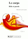 Mireille-Lucile Latour - Le Corps. Role Et Parole.