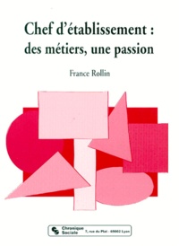 France Rollin - Chef d'établissement - Des métiers, une passion.