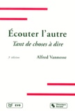Alfred Vannesse - Ecouter L'Autre. Tant De Choses A Dire, 3eme Edition.
