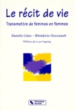 Bénédicte Goussault et Danielle Coles - Le Recit De Vie. Transmettre De Femmes En Femmes.