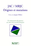 Bernard Vilboux et François Leprieur - Jac / Mrjc. Origines Et Mutations.