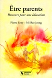 Jeong Mi-Ree et Pierre Erny - Etre Parents. Parcours Pour Une Education.