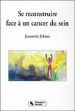 Jeannette Jehane - Se reconstruire face à un cancer du sein.