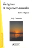 Jacky Cordonnier - Culture Religieuse. Tome 4, Religions Et Croyances Actuelles, 2eme Edition.