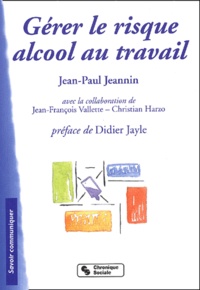 Jean-Paul Jeannin - Gérer le risque alcool au travail.