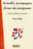 Patrice Pelpel - Accueillir, accompagner, former des enseignants - Guide de réflexion et d'action.