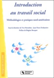 Yves Hurtubise et Jean-Pierre Deslauriers - Introduction au travail social - Méthodologies et pratiques nord-américaines.