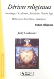 Jacky Cordonnier - Dérives religieuses - Astrologie, occultisme, spiritisme, nouvel âge, Halloween, sorcellerie, satanisme.