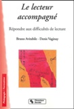 Bruno Avitabile et Denis Vaginay - Le lecteur accompagné - Répondre aux difficultés de lecture.