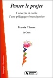 Francis Tilman - Pédagogie du projet - Concepts et outils d'une pédagogie émancipatrice.