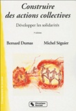 Bernard Dumas et Michel Seguier - Construire des actions collectives - Développer les solidarités.