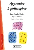 Jean-Charles Pettier - Apprendre à philosopher - Un droit. Des démarches pour tous.
