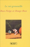Denis Vaginay et Bruno Avitabile - Le roi-grenouille - Rose-Neige et Rouge-Rose.