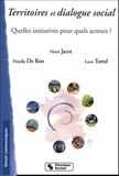 Henri Jacot et Priscilla De Roo - Territoires et dialogue social - Quelle initiatives pour quels acteurs ?.
