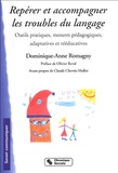 Dominique-Anne Romagny - Repérer et accompagner les troubles du langage - Outils pratiques, mesures pédagogiques, adaptatives et rééducatives.