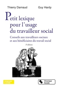 Thierry Darnaud et Guy Hardy - Petit lexique pour l'usage du travailleur social - Conseils aux travailleurs sociaux et aux bénéficiaires du travail social.