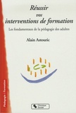Alain Astouric - Réussir vos interventions de formation - Les fondamentaux de la pédagogie des adultes.