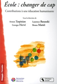 Armen Tarpinian et Georges Herve - Ecoles : changer de cap... - Contributions à une éducation humanisante.